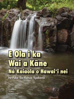 cover image of E Ola i ka Wai a Kāne: Nā Kaiaola o Hawai'i Nei